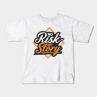 No Risk No Story Kids T-Shirt